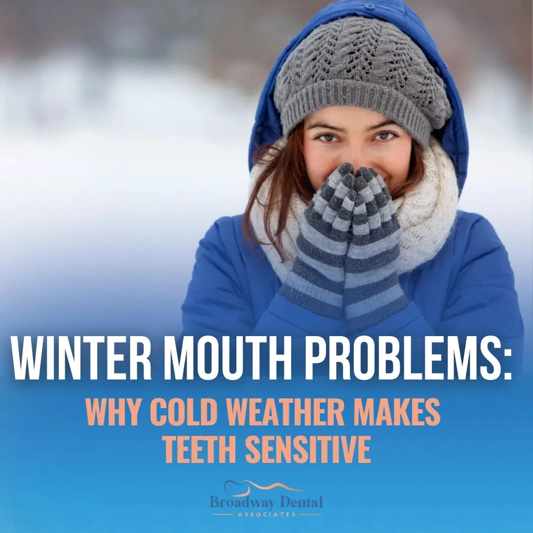 Woman bundled up outside in the snow, blowing on her gloved hands due to cold Winter, with Broadway Dental Associates logo at the bottom and text saying: “Winter Mouth Problems: Why Cold Weather Makes Teeth Sensitive”